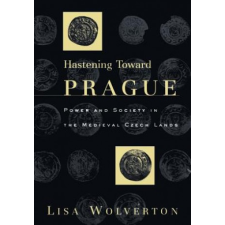 Hastening Toward Prague – Lisa Wolverton idegen nyelvű könyv