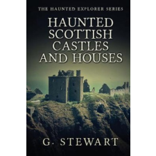  Haunted Scottish Castles and Houses – G  Stewart idegen nyelvű könyv
