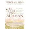 Hay House UK Ltd Be Your Own Shaman | Deborah King