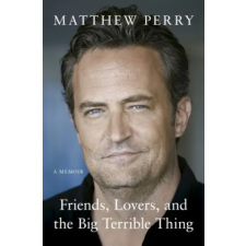 Headline Publishing Group Friends, Lovers and the Big Terrible Thing | Matthew Perry egyéb könyv