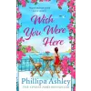 Headline Publishing Group Wish You Were Here | Phillipa Ashley