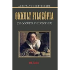 Heinrich Cornelius Agrippa Von Nettesheim OKKULT FILOZÓFIA III. ajándékkönyv