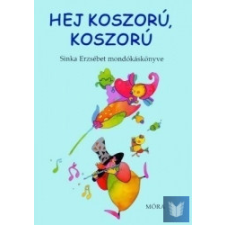  Hej koszorú, koszorú - Sinka Erzsébet mondókás könyve gyermek- és ifjúsági könyv
