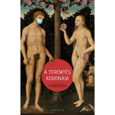 Helikon Cserna-Szabó András - Ateremtés koronája - Karanténantológia regény