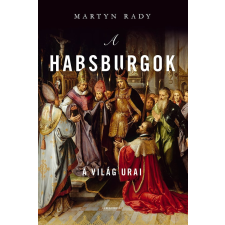 Helikon Kiadó A Habsburgok - A világ urai történelem