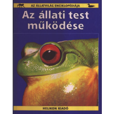 Helikon Kiadó Az állati test és működése (Az állatvilág enciklopédiája) antikvárium - használt könyv