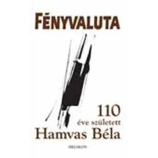 Helikon Kiadó Fényvaluta - 110 éve született Hamvas Béla antikvárium - használt könyv