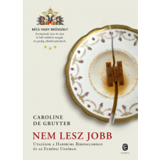 Helikon Kiadó Nem lesz jobb - Utazás a Habsburg Birodalomban és az Európai Unióban egyéb könyv