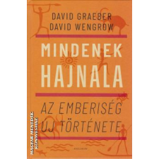 Helikon Mindenek hajnala - David Graeber - David Wengrow történelem