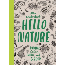  Hello Nature: Draw, Collect, Make and Grow – Nina Chakrabarti idegen nyelvű könyv