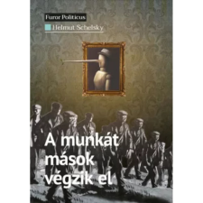  Helmut Schelsky - A munkát mások végzik el egyéb könyv