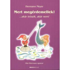 Hermann Meyer MERT MEGÉRDEMELLEK! - ...AKÁR TETSZIK, AKÁR NEM! társadalom- és humántudomány