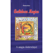 Hermit Kiadó Aureolus Paracelsus: Archidoxa Magica - A mágia őstörvényei ezoterika