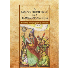 Hermit Könyvkiadó A Corpus Hermeticum és a Tabula Smaragdina ezoterika