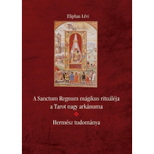 Hermit Könyvkiadó A Sanctum Regnum mágikus rituáléja a Tarot nagy arkánuma - Hermész tudománya ezoterika