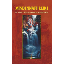 HERMIT KÖNYVKIADÓ BT. Mindennapi reiki - DR. Mikao Usui természetes gyógymódja életmód, egészség