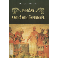 HERMIT KÖNYVKIADÓ BT. Pogány szokások őseinknél történelem