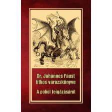 Hermit Könyvkiadó Dr. Johannes Faust titkos varázskönyve - A pokol leigázásáról ezoterika