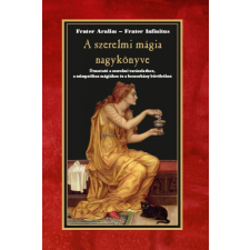 Hermit Könyvkiadó Frater Aralim, Frater Infinitus - A szerelmi mágia nagykönyve ezoterika