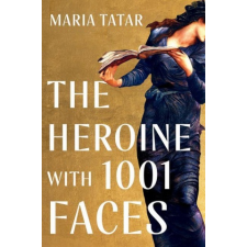  Heroine with 1001 Faces – Maria Tatar idegen nyelvű könyv