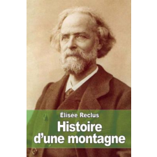  Histoire d'une montagne – Elisee Reclus idegen nyelvű könyv