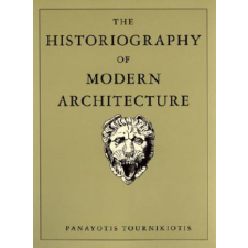  Historiography of Modern Architecture – Panayotis Tournikiotis idegen nyelvű könyv