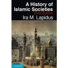  History of Islamic Societies – Ira M. Lapidus idegen nyelvű könyv