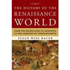 History of the Renaissance World – Susan Wise Bauer idegen nyelvű könyv