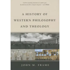  History of Western Philosophy and Theology – John M Frame idegen nyelvű könyv