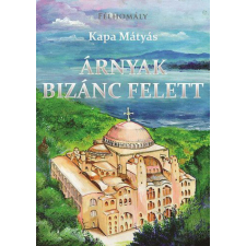 Historycum Kft. Árnyak Bizánc felett regény