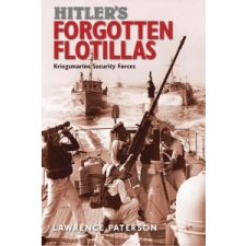  Hitler's Forgotten Flotillas – Lawrence Paterson idegen nyelvű könyv