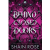 Hodder &amp; Stoughton Behind Closed Doors – Shain Rose (Puha kötésű)