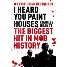Hodder &amp; Stoughton I Heard You Paint Houses | Charles Brandt egyéb könyv