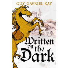 Hodder &amp; Stoughton Written on the Dark | Guy Gavriel Kay egyéb könyv