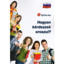Hogyan kérdezzek oroszul? nyelvkönyv, szótár