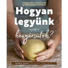 Hogyan legyünk profi kenyérsütők gasztronómia