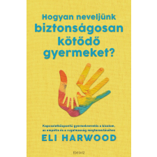 Hogyan neveljünk biztonságosan kötődő gyermeket? életmód, egészség
