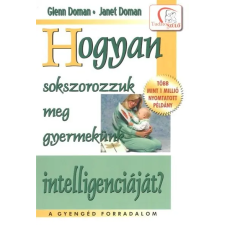  Hogyan sokszorozzuk meg gyermekünk intelligenciáját? /Tudatos Szülő gyermek- és ifjúsági könyv