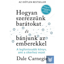 Hogyan szerezzünk barátokat és bánjunk az emberekkel- Sikerkalauz 1 aktualizálva életmód, egészség