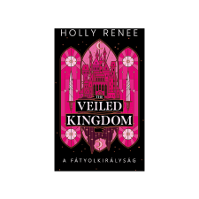  Holly Renee - The Veiled Kingdom A Fátyolkirályság irodalom