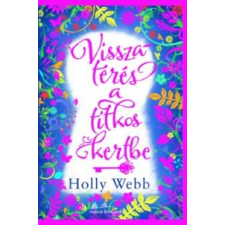 Holly Webb Visszatérés a titkos kertbe gyermek- és ifjúsági könyv