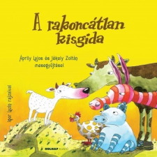 Holnap Kiadó A rakoncátlan kisgida - Áprily Lajos és Jékely Zoltán mesegyűjtései gyermek- és ifjúsági könyv
