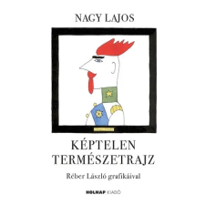 Holnap Kiadó Képtelen természetrajz (új kiadás) irodalom
