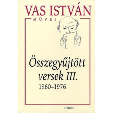 Holnap Kiadó Összegyűjtött versek III. - 1960-1976 irodalom