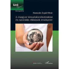 HOMICSKÓ ÁRPÁD OLIVÉR A magyar társadalombiztosítási és szociális ellátások rendszere (BK24-156722) társadalom- és humántudomány