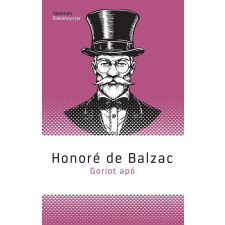 Honoré de Balzac - Goriot apó egyéb könyv