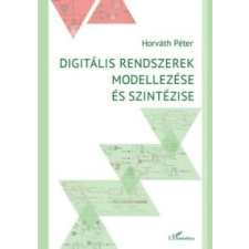 Horváth Péter Digitális rendszerek modellezése és szintézise egyéb könyv