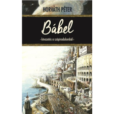 Horváth Péter HORVÁTH PÉTER - BÁBEL - KIVEZETÉS A SZÉPIRODALOMBÓL irodalom