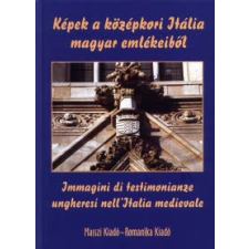 Horváth Zoltán György KÉPEK A KÖZÉPKORI ITÁLIA MAGYAR EMLÉKEIBŐL - MAGYAR,OLASZ - idegen nyelvű könyv