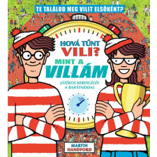 Hová tűnt Vili? - Mint a villám - játékos keresgélés a barátaiddal gyermek- és ifjúsági könyv